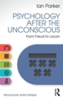 Psychology After the Unconscious : From Freud to Lacan - Book