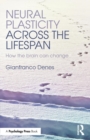 Neural Plasticity Across the Lifespan : How the brain can change - Book