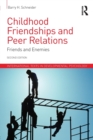 Childhood Friendships and Peer Relations : Friends and Enemies - Book