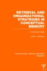 Retrieval and Organizational Strategies in Conceptual Memory (PLE: Memory) : A Computer Model - Book