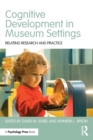 Cognitive Development in Museum Settings : Relating Research and Practice - Book