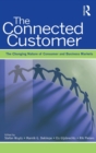 The Connected Customer : The Changing Nature of Consumer and Business Markets - Book