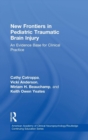 New Frontiers in Pediatric Traumatic Brain Injury : An Evidence Base for Clinical Practice - Book