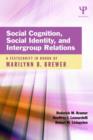 Social Cognition, Social Identity, and Intergroup Relations : A Festschrift in Honor of Marilynn B. Brewer - Book
