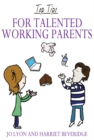 Top Tips for Talented Working Parents - Book