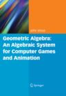 Geometric Algebra: An Algebraic System for Computer Games and Animation - eBook
