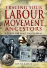 Tracing Your Labour Movement Ancestors: a Guide for Family Historians - Book