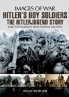 Hitler's Boy Soldiers: The Hitler Jugend Story - Book