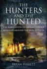 Hunters and the Hunted: The Elimination of German Surface Warships Around the World 1914-15 - Book