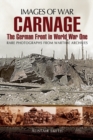 Carnage: The German Front in World War One (Images of War Series) - Book