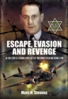 Escape, Evasion and Revenge : The True Story of a German-Jewish RAF Pilot Who Bombed Berlin and Became a PoW - eBook