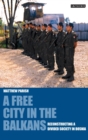 A Free City in the Balkans : Reconstructing a Divided Society in Bosnia - Book
