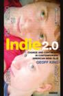 Indie 2.0 : Change and Continuity in Contemporary American Indie Film - Book