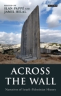 Across the Wall : Narratives of Israeli-Palestinian History - Book