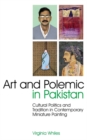 Art and Polemic in Pakistan : Cultural Politics and Tradition in Contemporary Miniature Painting - Book