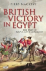 British Victory in Egypt : The End of Napoleon's Conquest - Book