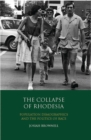 The Collapse of Rhodesia : Population Demographics and the Politics of Race - Book