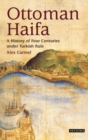 Ottoman Haifa : A History of Four Centuries Under Turkish Rule - Book