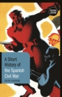 A Short History of the Spanish Civil War - Book