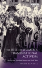 The Rise of Women's Transnational Activism : Identity and Sisterhood Between the World Wars - Book