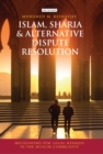 Islam, Sharia and Alternative Dispute Resolution : Mechanisms for Legal Redress in the Muslim Community - Book