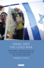 Israel and the Cold War : Diplomacy, Strategy and the Policy of the Periphery at the United Nations - Book