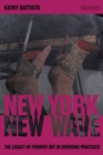 New York New Wave : The Legacy of Feminist Art in Emerging Practice - Book