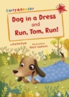 Dog in a Dress and Run, Tom, Run! : (Red Early Reader) - Book