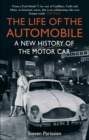 The Life of the Automobile : A New History of the Motor Car - Book