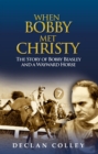 When Bobby Met Christy: The Story of Bobby Beasley and a Wayward Horse - eBook