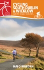 Cycling South Dublin & Wicklow : Great Road Routes - Book