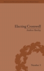 Electing Cromwell : The Making of a Politician - Book