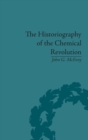 The Historiography of the Chemical Revolution : Patterns of Interpretation in the History of Science - Book