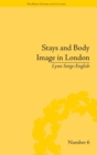 Stays and Body Image in London : The Staymaking Trade, 1680-1810 - Book