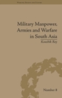 Military Manpower, Armies and Warfare in South Asia - Book