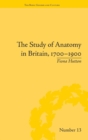 The Study of Anatomy in Britain, 1700–1900 - Book