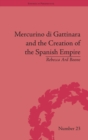 Mercurino di Gattinara and the Creation of the Spanish Empire - Book