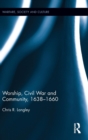 Worship, Civil War and Community, 1638–1660 - Book