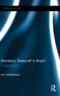 Monetary Statecraft in Brazil : 1808–2014 - Book