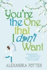 You're the One that I don't want : A hilarious, escapist romcom from the author of CONFESSIONS OF A FORTY-SOMETHING F##K UP! - eBook