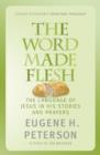 The Word Made Flesh : The language of Jesus in his stories and prayers - eBook
