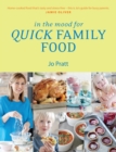 In the Mood for Quick Family Food : Simple, Fast and Delicious Recipes for Every Family - Book