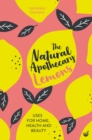 The Natural Apothecary: Lemons : Tips for Home, Health and Beauty - Book