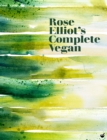 Rose Elliot's Complete Vegan - eBook