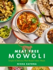 Meat Free Mowgli : Simple & Delicious Plant-Based Indian Meals - Book