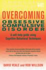 Overcoming Obsessive Compulsive Disorder : A self-help guide using cognitive behavioural techniques - eBook