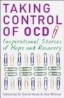 Taking Control of OCD : Inspirational Stories of Hope and Recovery - Book
