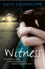 Witness : A compelling, thought-provoking crime thriller, which asks if you would bear witness, no matter how high the cost? - eBook