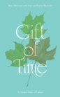 Gift of Time : A Family's Diary of Cancer - Book