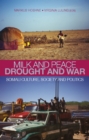 Milk and Peace, Drought and War : Somali Culture, Society and Politics - Book